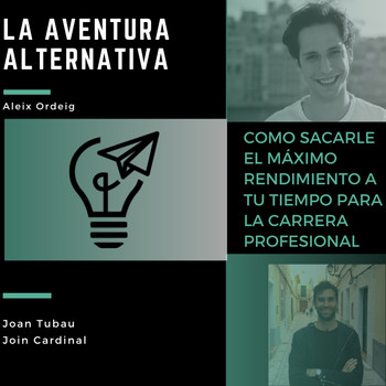 Como sacarle el máximo rendimiento a tu tiempo para la carrera profesional con Joan Tobau