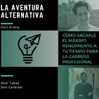 Como sacarle el máximo rendimiento a tu tiempo para la carrera profesional con Joan Tobau