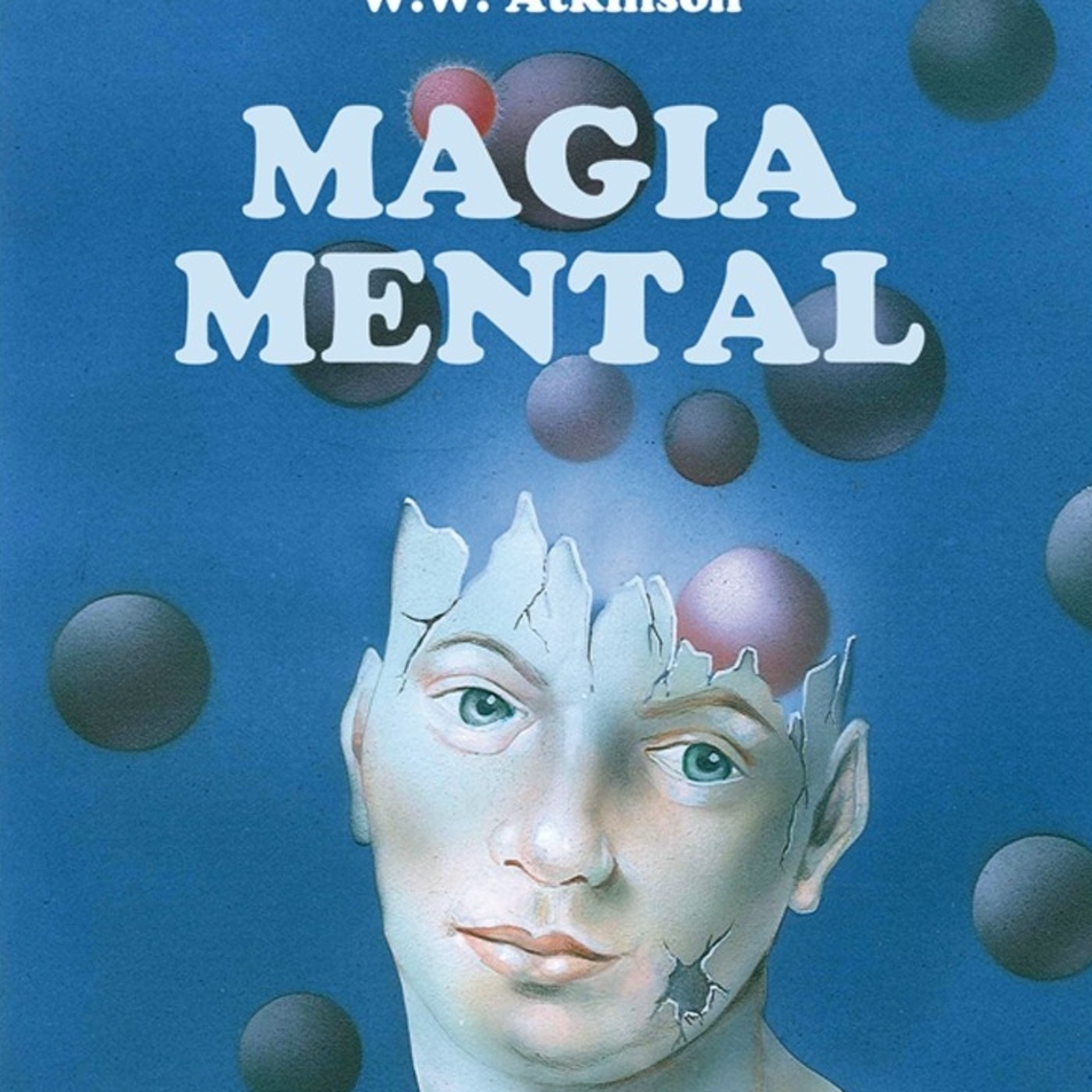 La Magia Mental * William Walker Atkinson