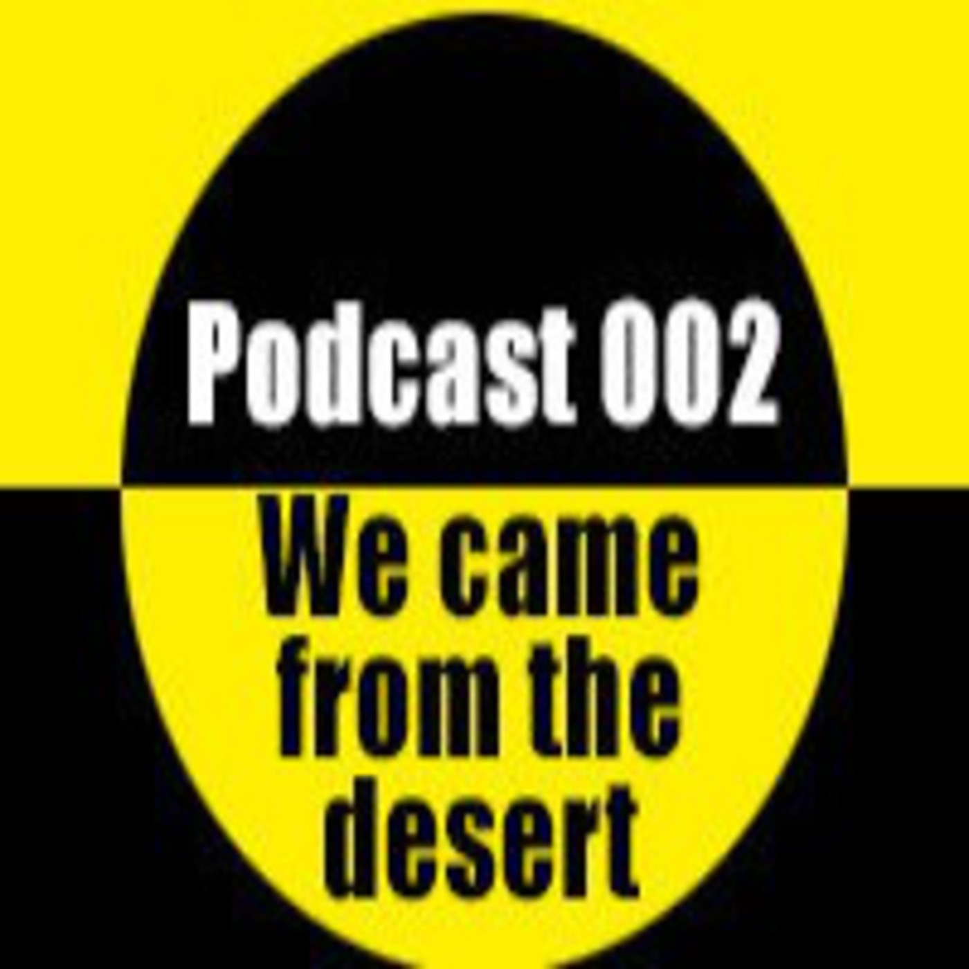 We came from the desert