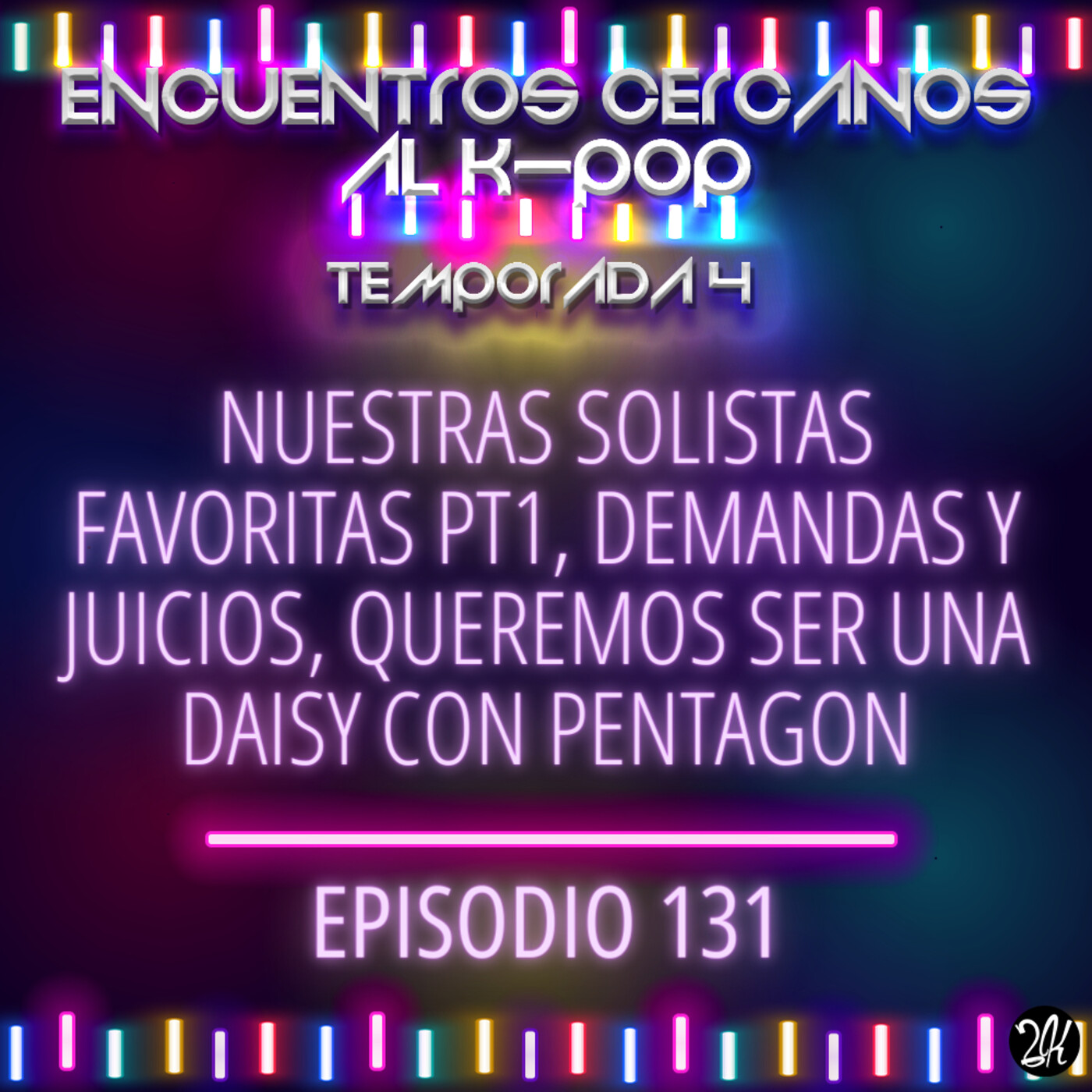 Episodio 131: Nuestras solistas favoritas PT1, demandas y juicios, queremos ser una Daisy con Pentagon