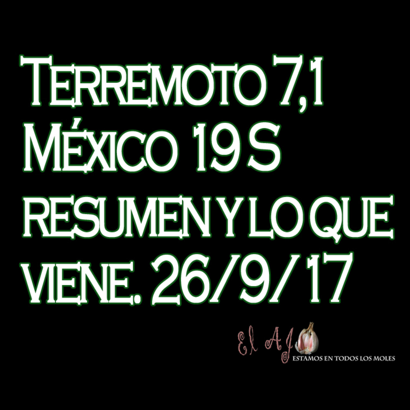 El Ajo: Terremoto 7,1 México 19S Resumen, La Corrupción y lo que viene episode artwork