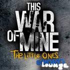 Lounge 206 "This War of Mine: The Little Ones"