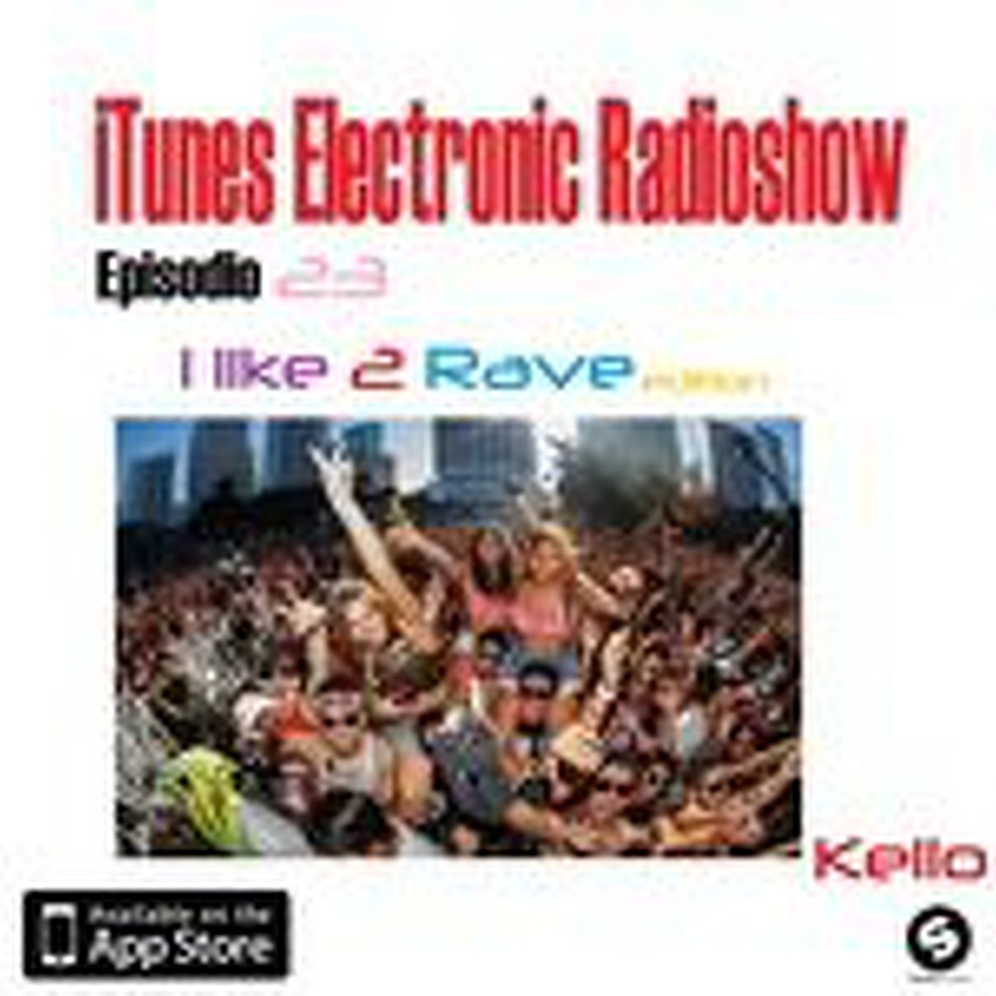 iTunes Electronic Radioshow #23 I LIKE 2 RAVE EDITION