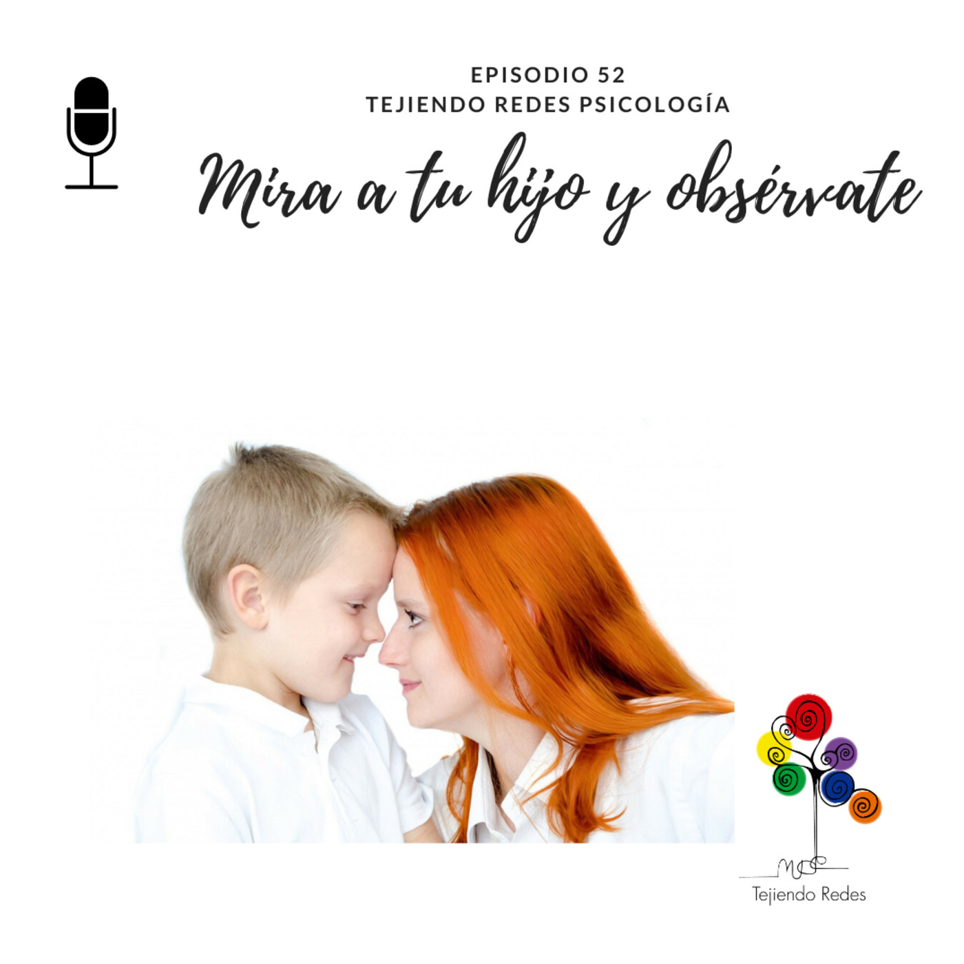 #52 Si a tu hijo le pasa algo, obsérvate tú.