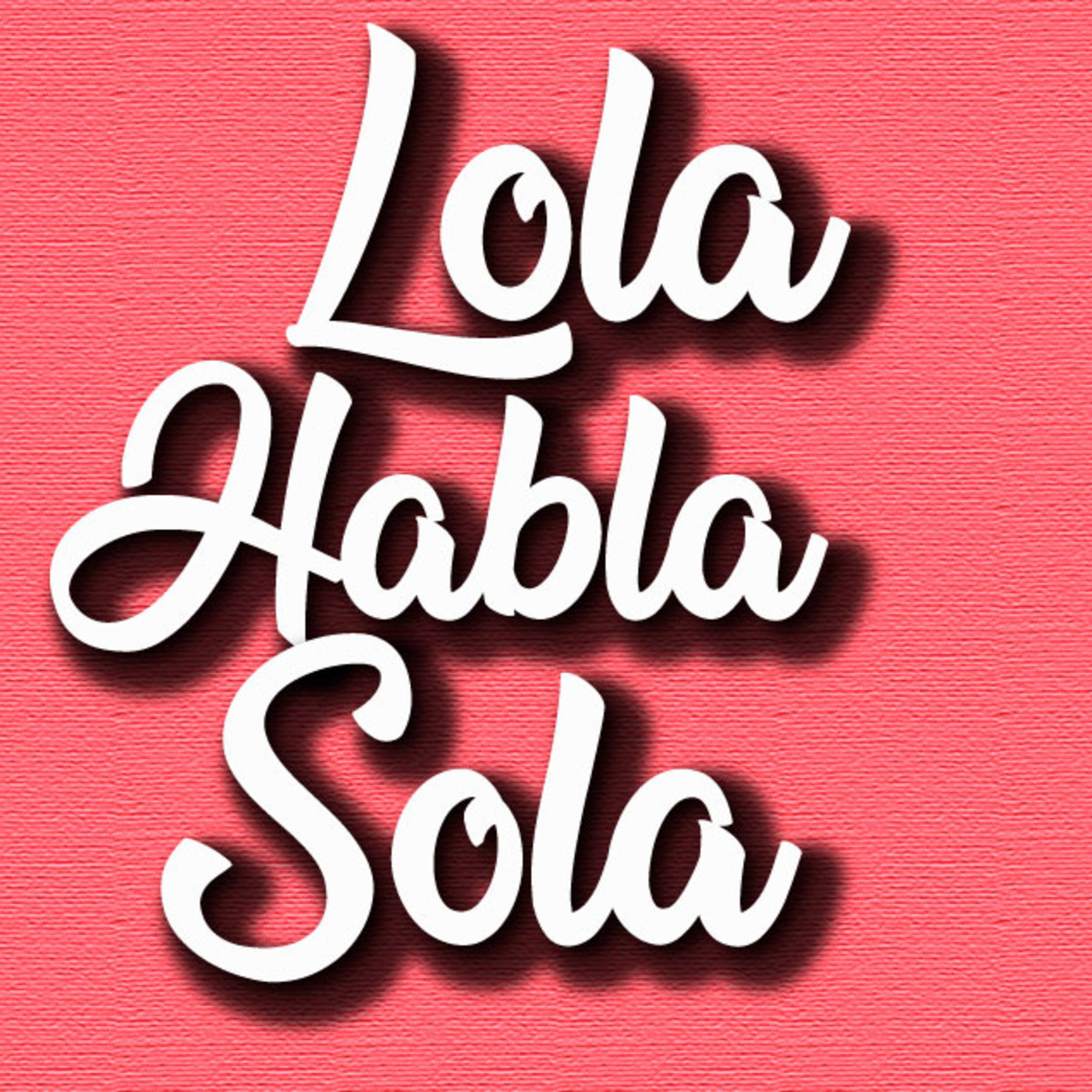 LOLA HABLA SOLA