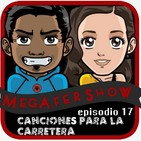 MegaFershow Episodio 17: Canciones Para La Carretera