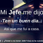 ¿Tener o no tener Jefe? Esa es la cuestión | 486