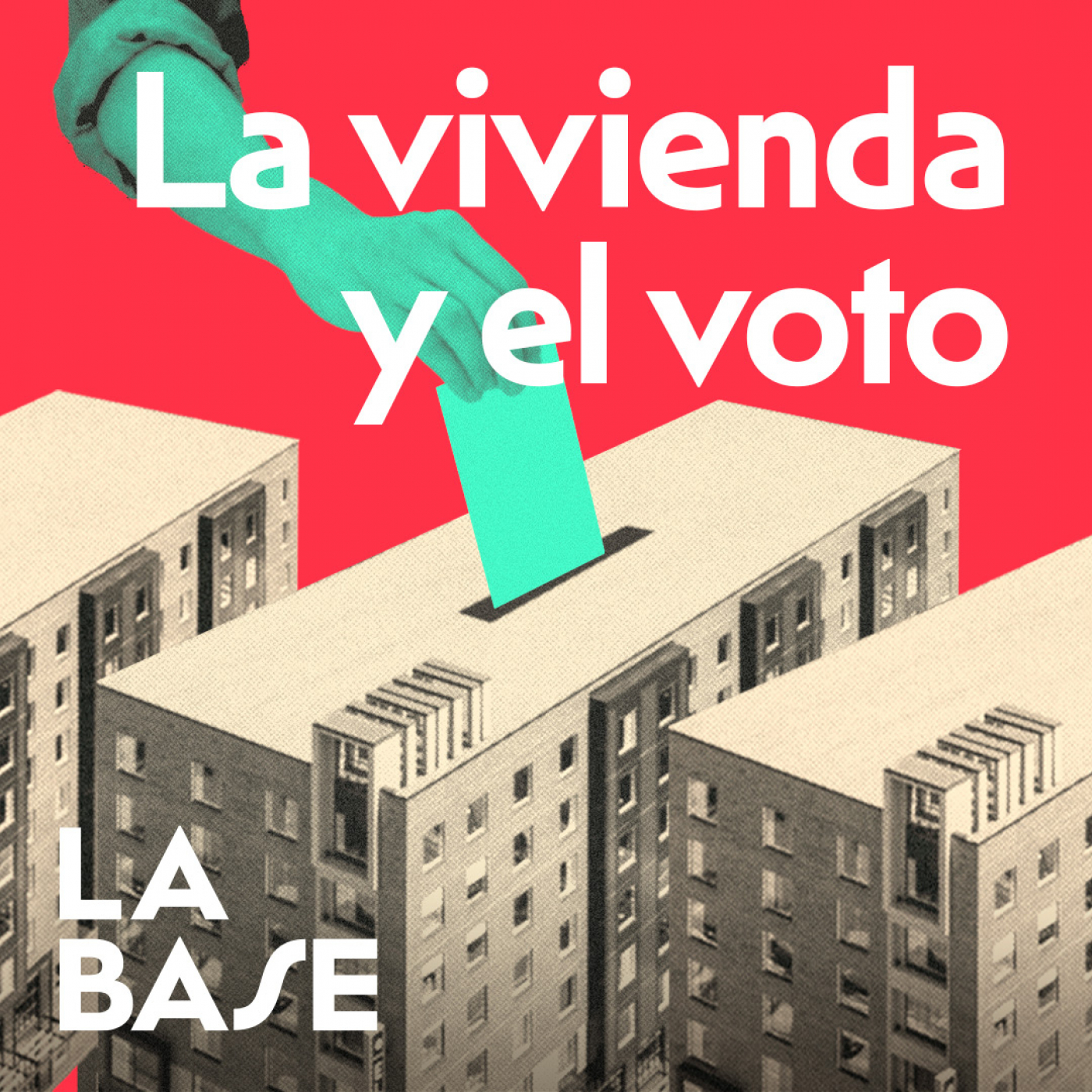 ¿Votas pensando en tu vivienda? | La Base 3x13