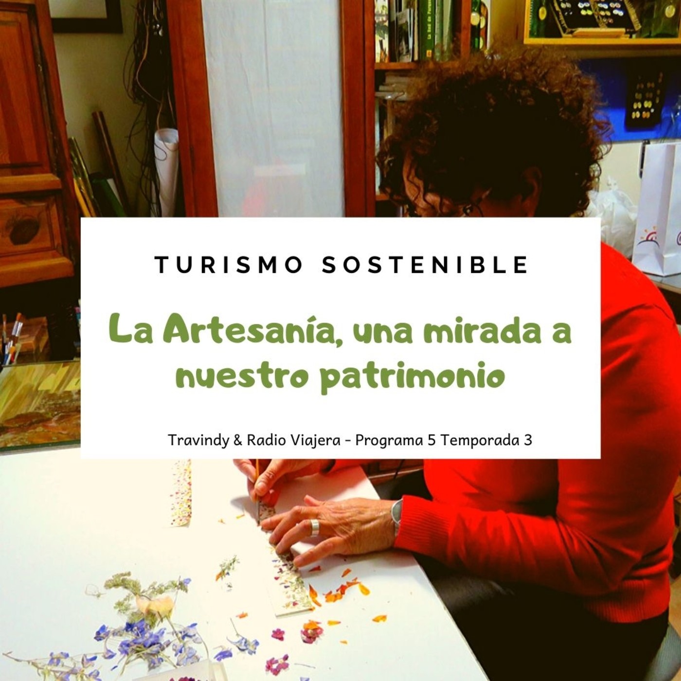 Turismo sostenible 3x05 - La Artesanía, una mirada a nuestro patrimonio