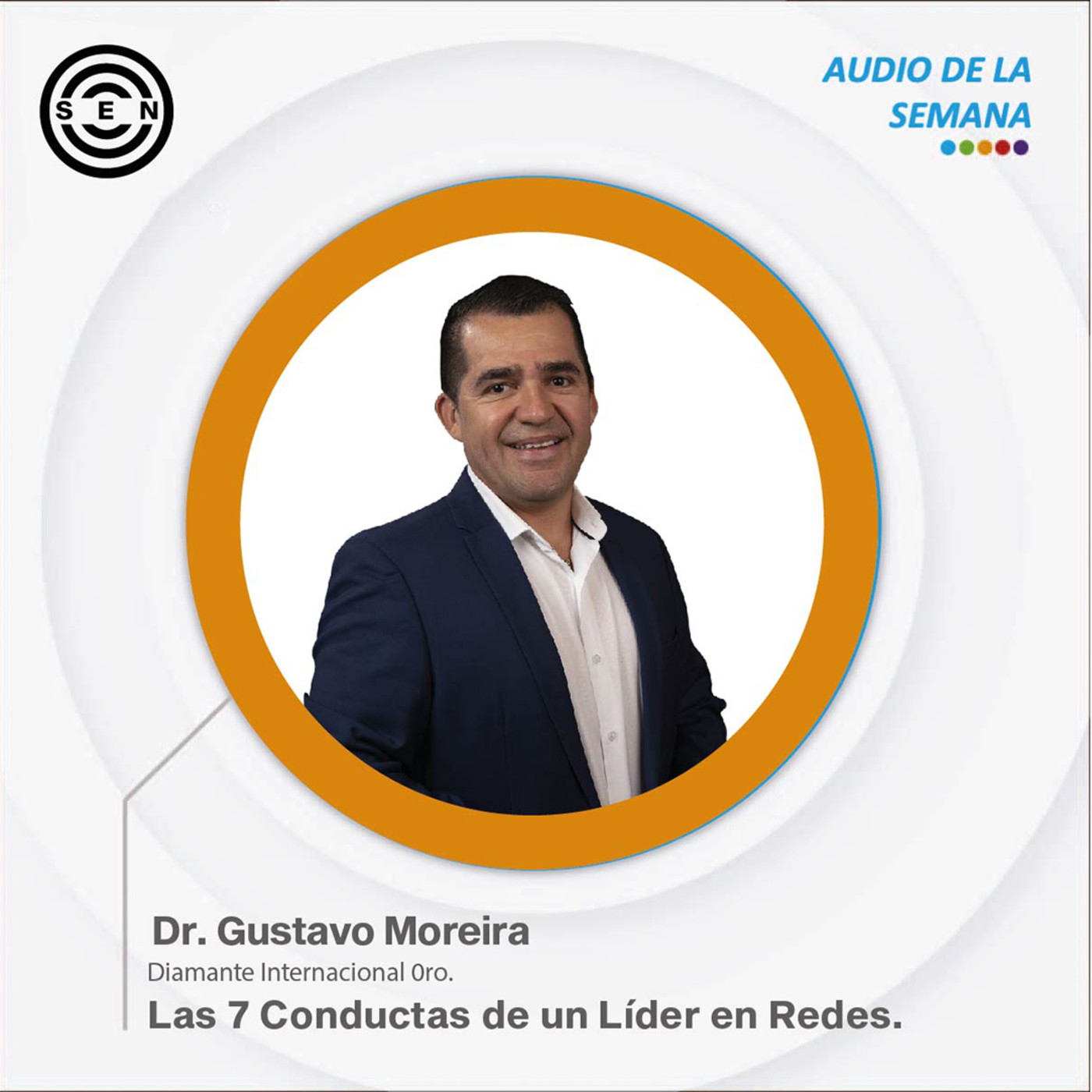 SEN Audio de la semana : Las 7 Conductas de un Líder en Redes. Por Dr. Gustavo Moreira episode artwork