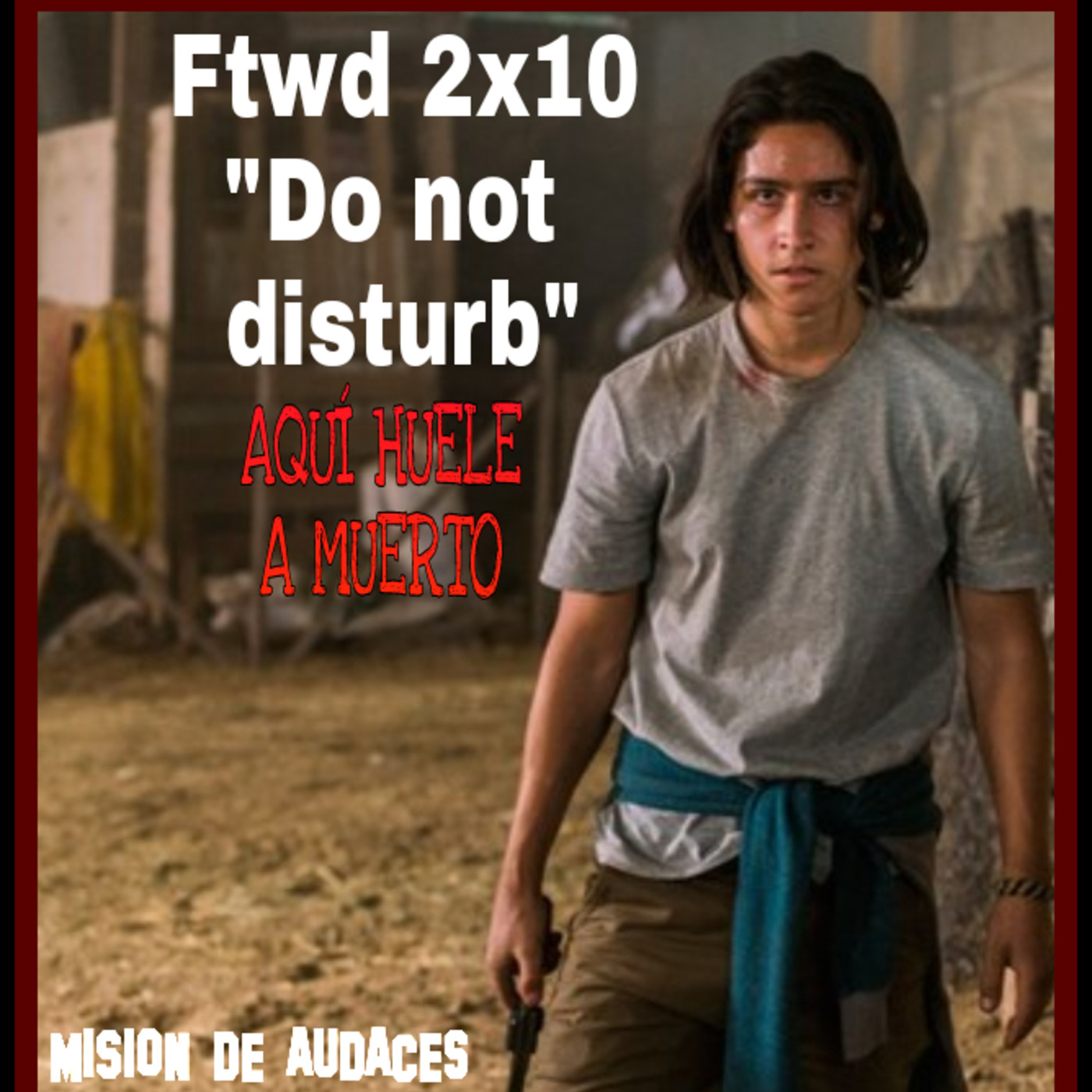 1x03-AHAM-Fear the Walking Dead- Do not disturb 2x10