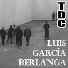 TDC Podcast - 27 - Luis García Berlanga, con Álvaro Velasco y Eugenio Mercado