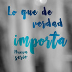 Lo que de verdad importa Parte 7