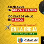 El atentado en Nueva Zelandia y los 100 primeros días de AMLO en México - Pressenza En La Oreja 22/03/2019