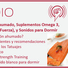 Episodio 149: Salmón Ahumado, Suplementos Omega 3, Tatuajes y Cáncer, HIST y Sonidos para Dormir