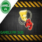 GAMELX FM 3x35 - Especial E3 2015