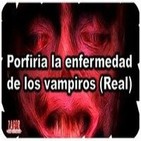 48º-Porfiria la enfermedad de los vampiros (Voz Humana)