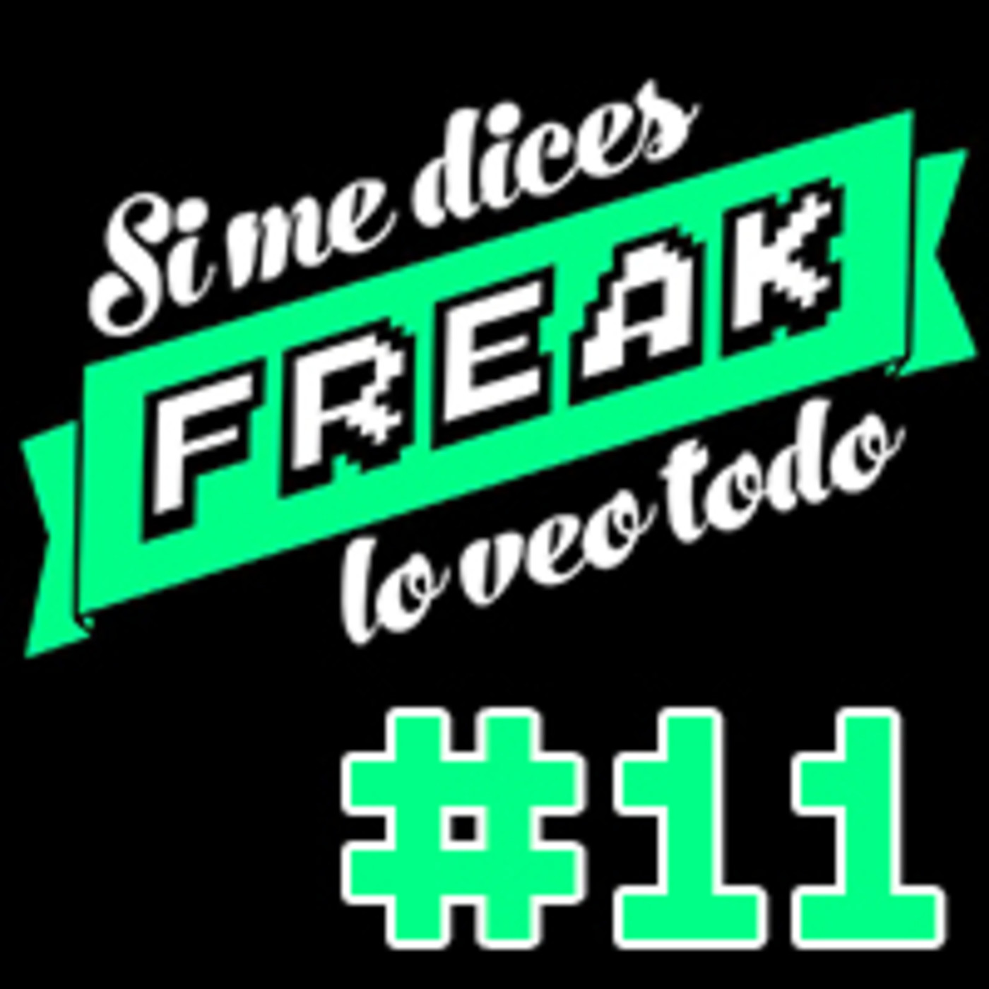 Si me dices FREAK, lo veo todo