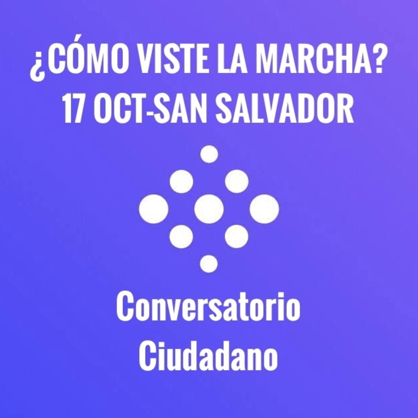 (1) ¿CÓMO VISTE LA MARCHA 17-OCT-21 SAN SALVADOR? / Conversatorio Ciudadano episode artwork