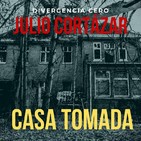 Divergencia 7 - CASA TOMADA, de Julio Cortázar