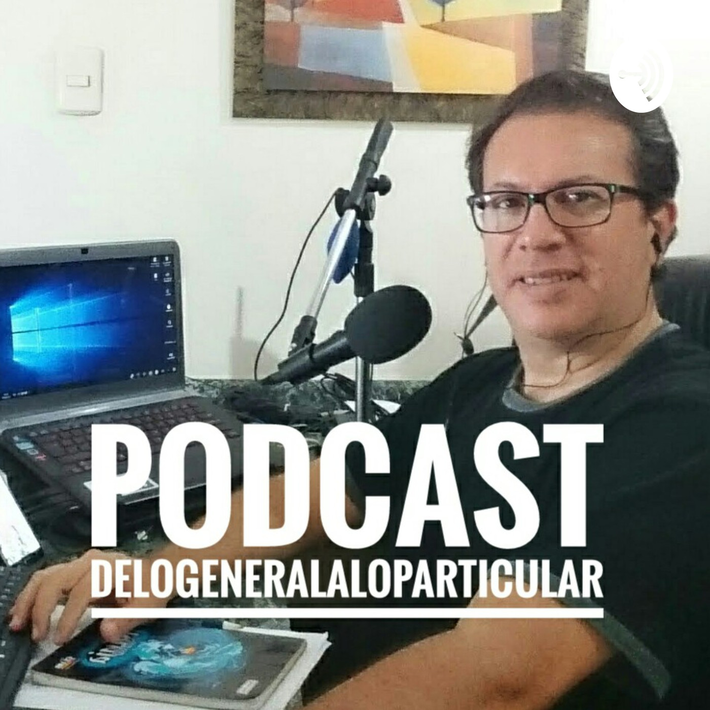 DeLoGeneralALoParticular Podcast