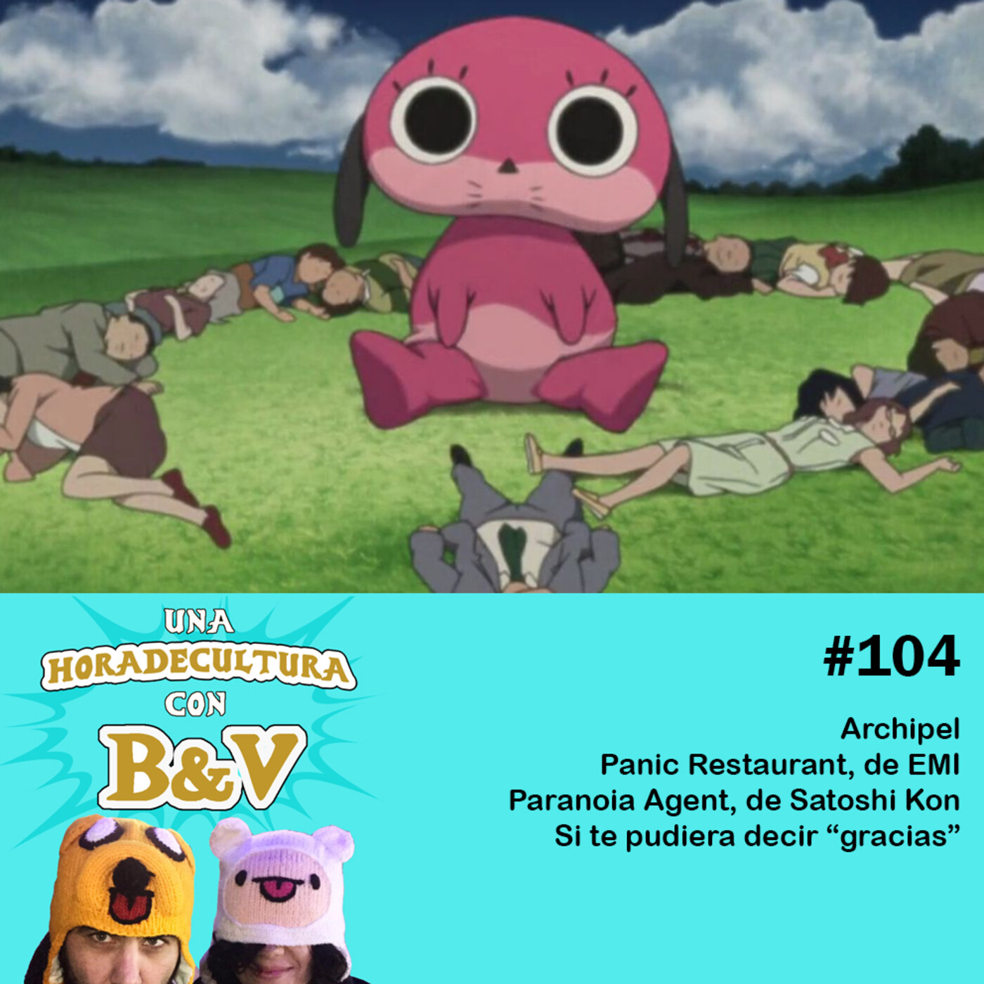 Una hora de cultura (con B&V) #104 - Archipel, Panic Restaurant, Paranoia Agent, Si te pudiera decir gracias episode artwork