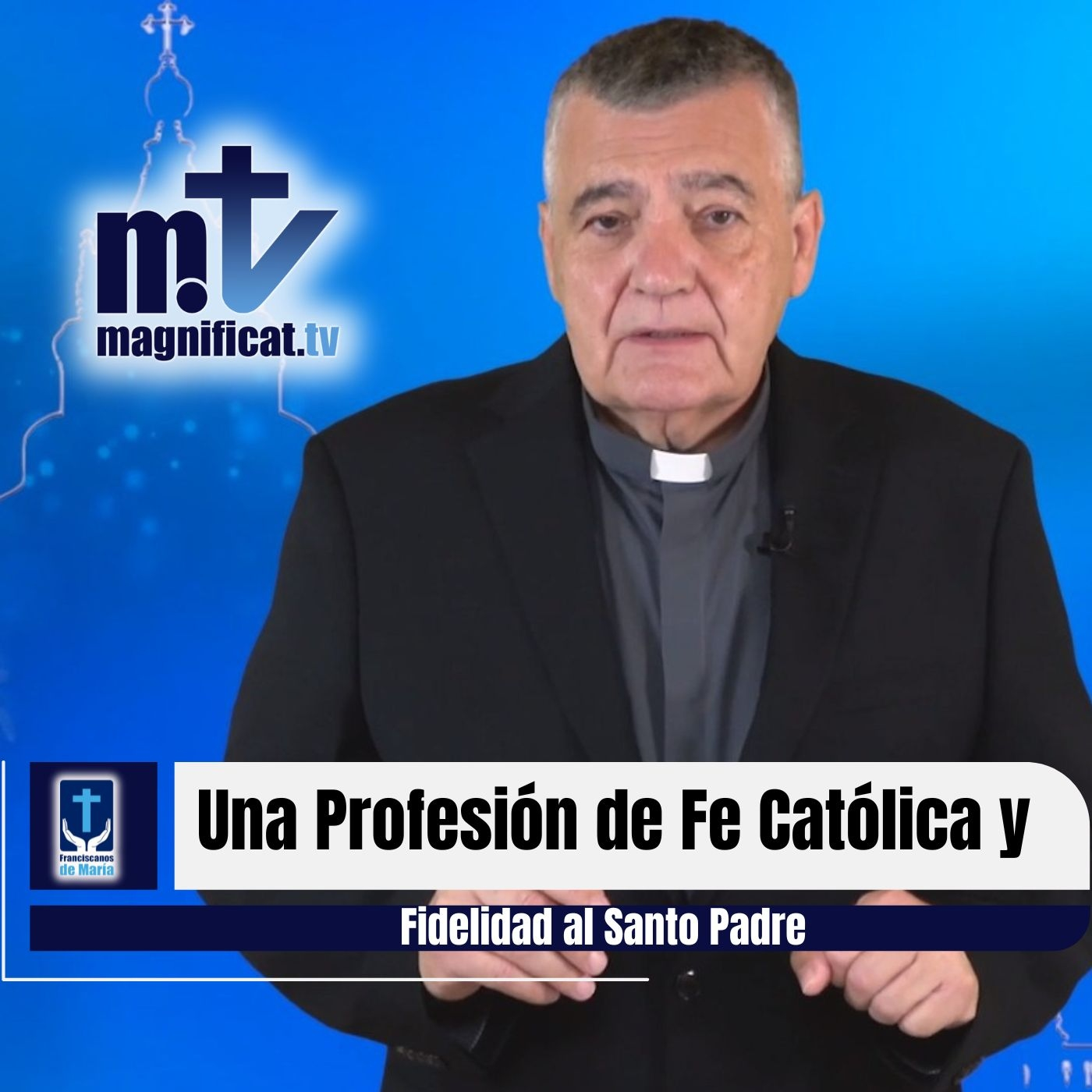 Una Profesión de Fe Católica y Fidelidad al Santo Padre | P. Santiago Martín Fundador de los FM