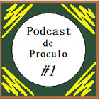 El Podcast De Proculo/Episodio#1