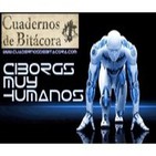 Especial Cuadernos de Bitácora: Ciborgs muy humanos