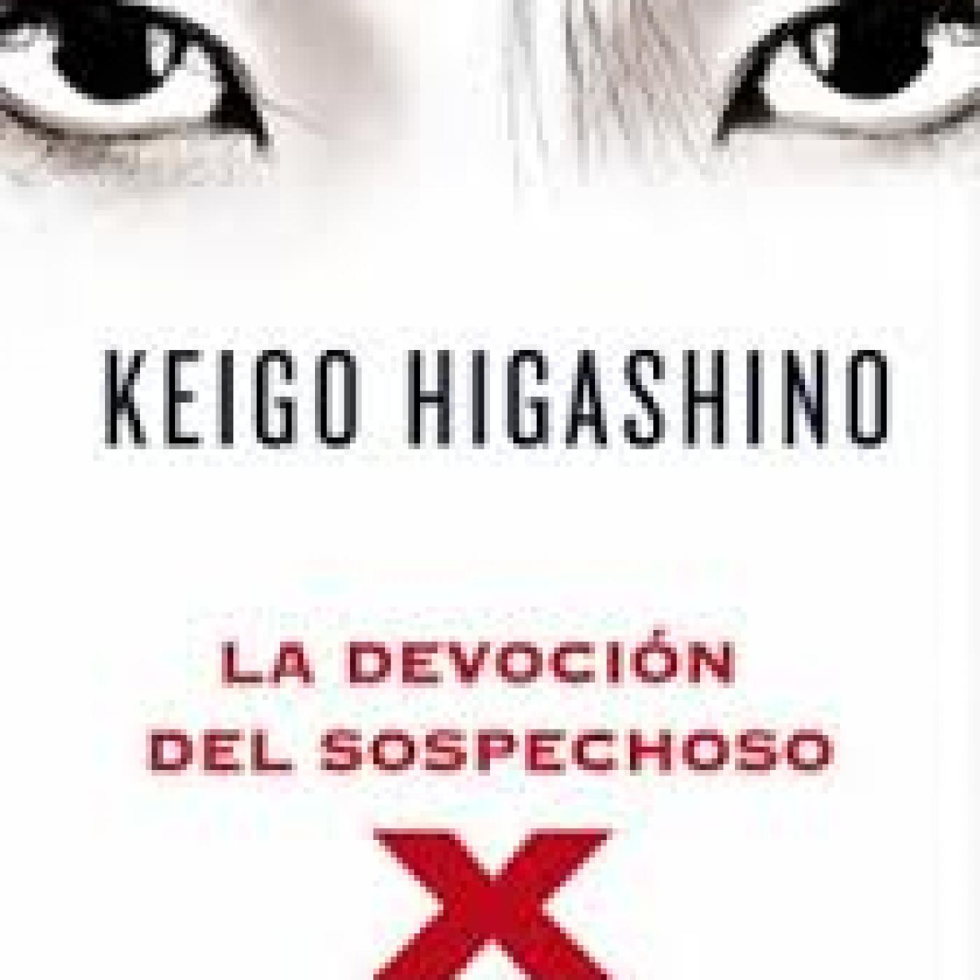 02 de 02 La devocion del sospechoso X de Keigo Higashino 02 de 02 La devocion del sospechoso X de Keigo Higashino