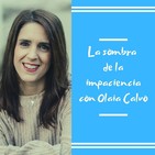 Episodio 20 - La sombra de la impaciencia con Olaia Calvo