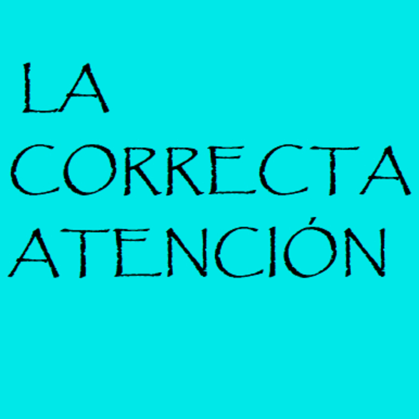 La Correcta Atención Listen Free on Castbox.