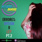 IntenzAudio Episodio III Errores: Opción o Ley PT2