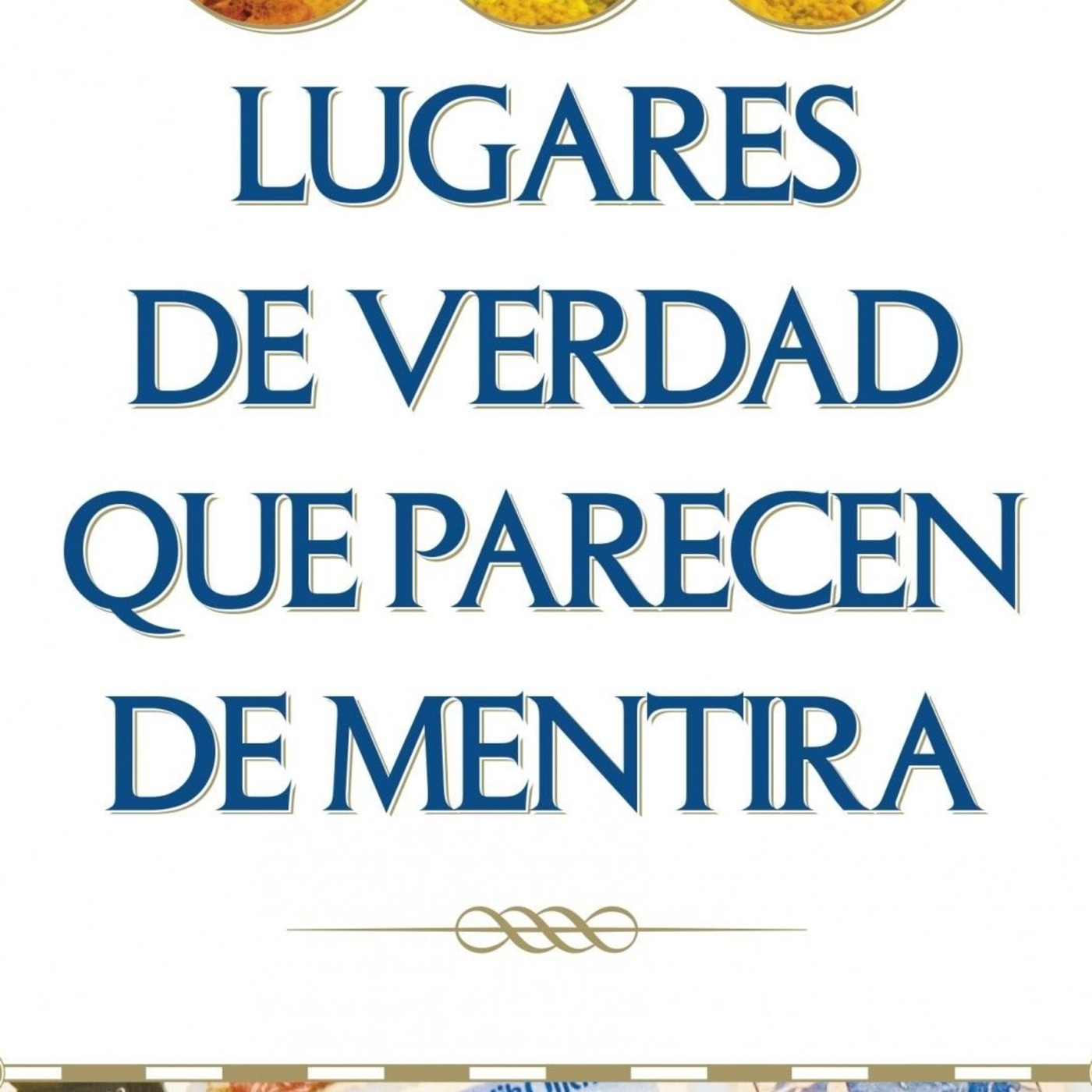 Lugares de verdad que parecen de mentira