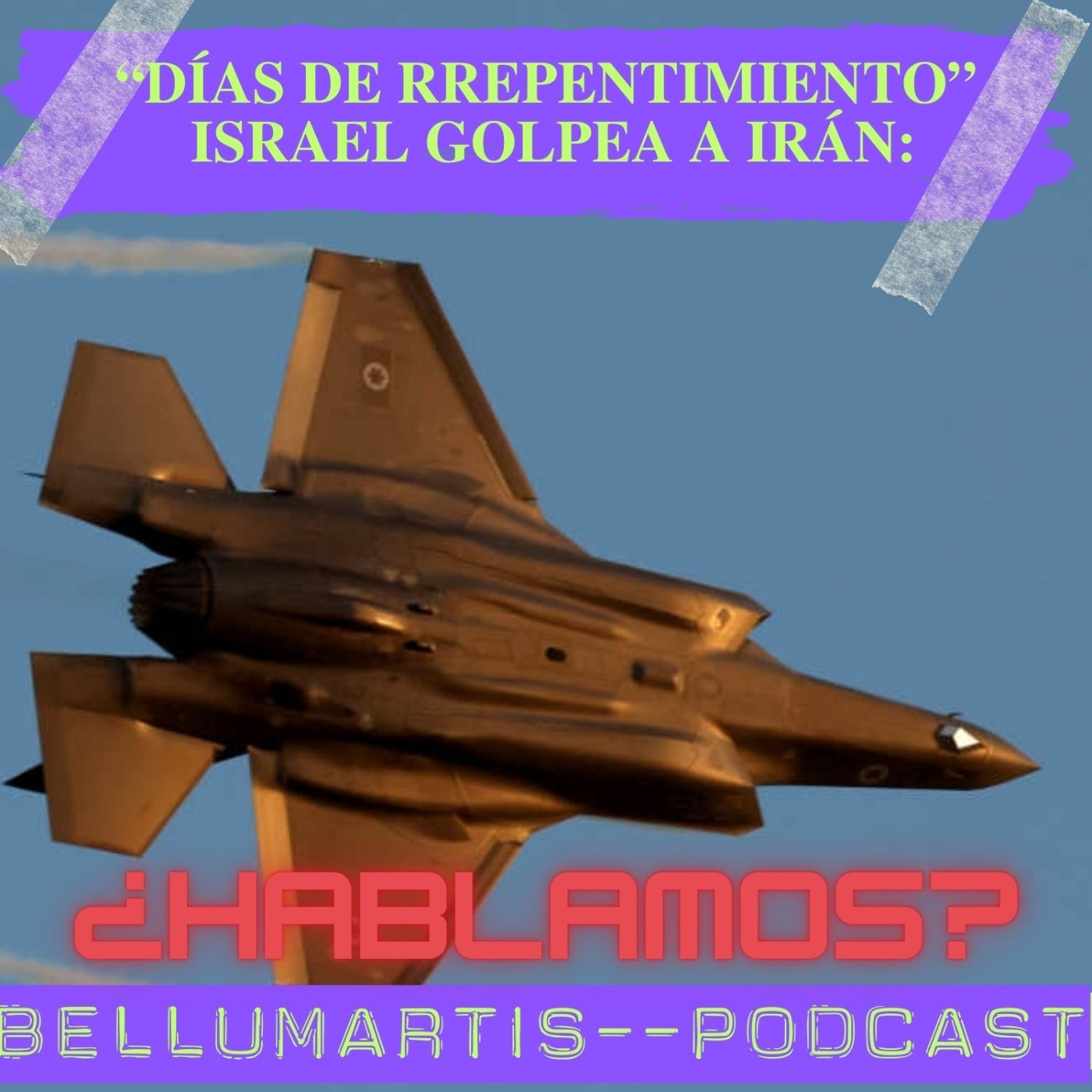 'Días de arrepentimiento' ISRAEL GOLPEA A IRÁN: ataque a objetivos militares ¿HABLAMOS?