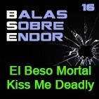 Balas Sobre Endor: -Archivo Ligero- EL BESO MORTAL