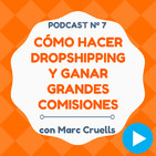 Cómo hacer Dropshipping y ganar grandes comisiones, con Marc Cruells - #7 CW Podcast