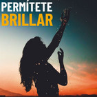 Permítete Brillar: ¿Te atreves a ser quién has venido a ser?