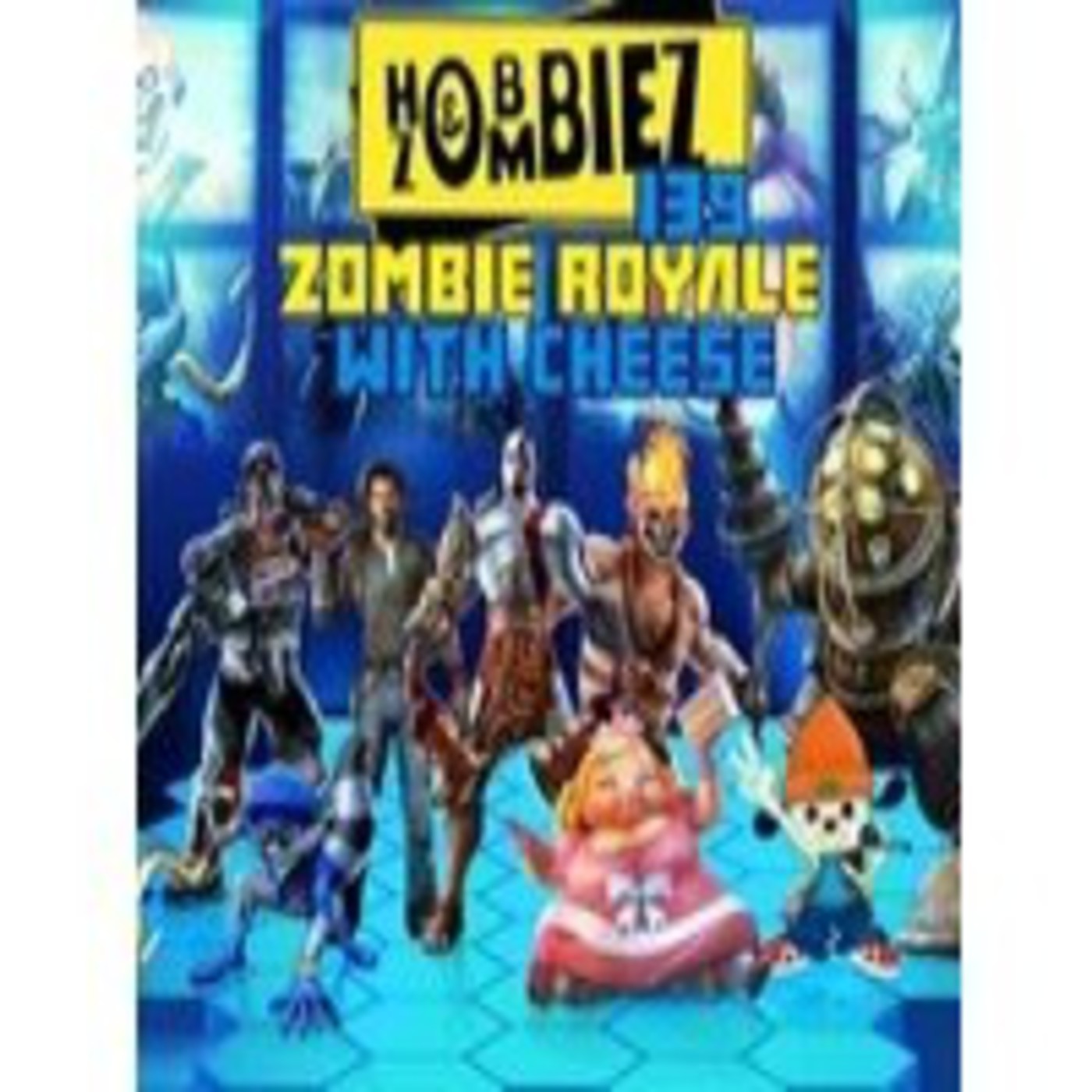 Hobbies & Zombies 139 'Zombie Royale With Cheese' episode artwork