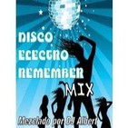DISCO ELECTRO REMEMBER MIX Mezclado por DJ Albert.mp3