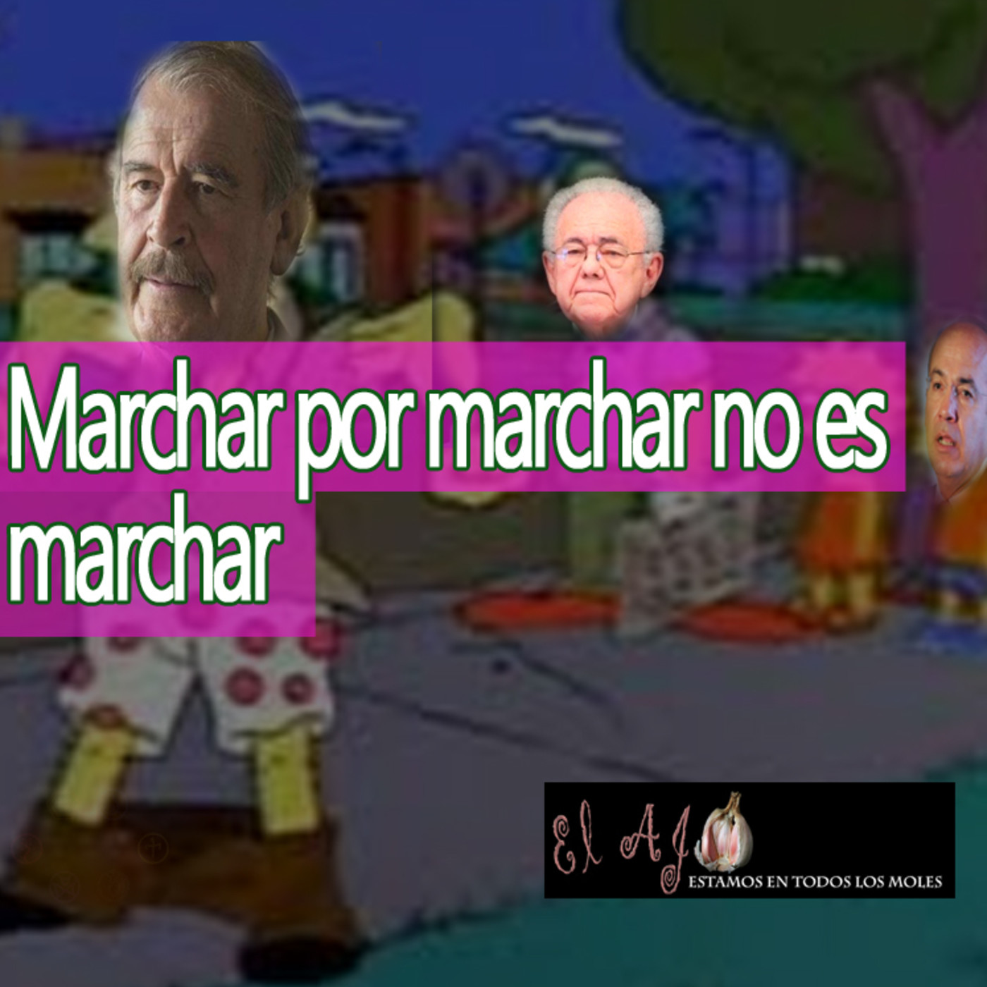 El Ajo Marchar por marchar no es marchar episode artwork