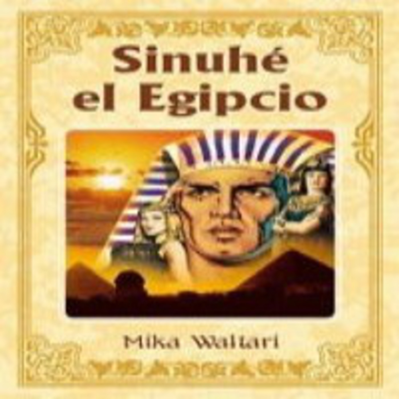 Sinuhé, el egipcio - Mika Waltari