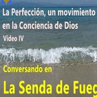Conversando en 'La Senda de Fuego IV 'La perfección, un movimiento en la Conciencia de Dios'