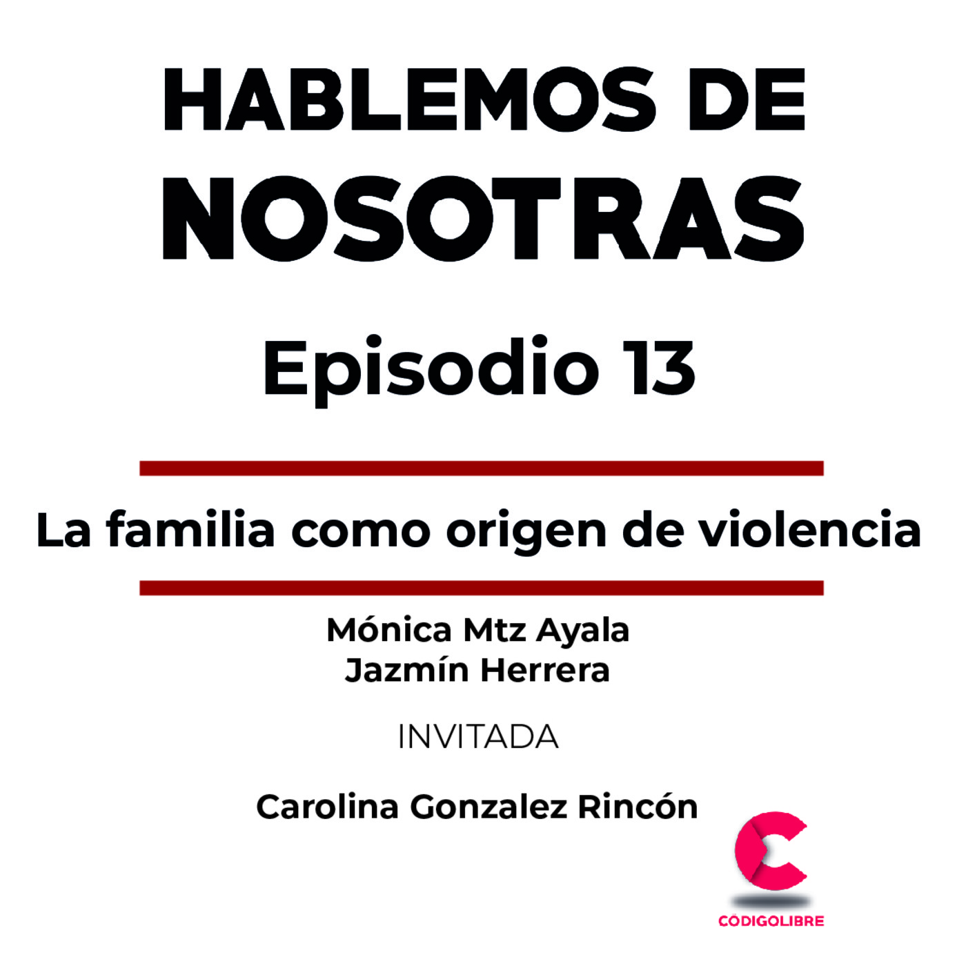 Hablemos de Nosotras 13 / La familia como origen de violencia