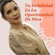 Tu Debilidad Es La Oportunidad