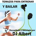 TEMAZOS PARA ENTRENAR Y BAILAR Recopilado y mezclado por DJ Albert