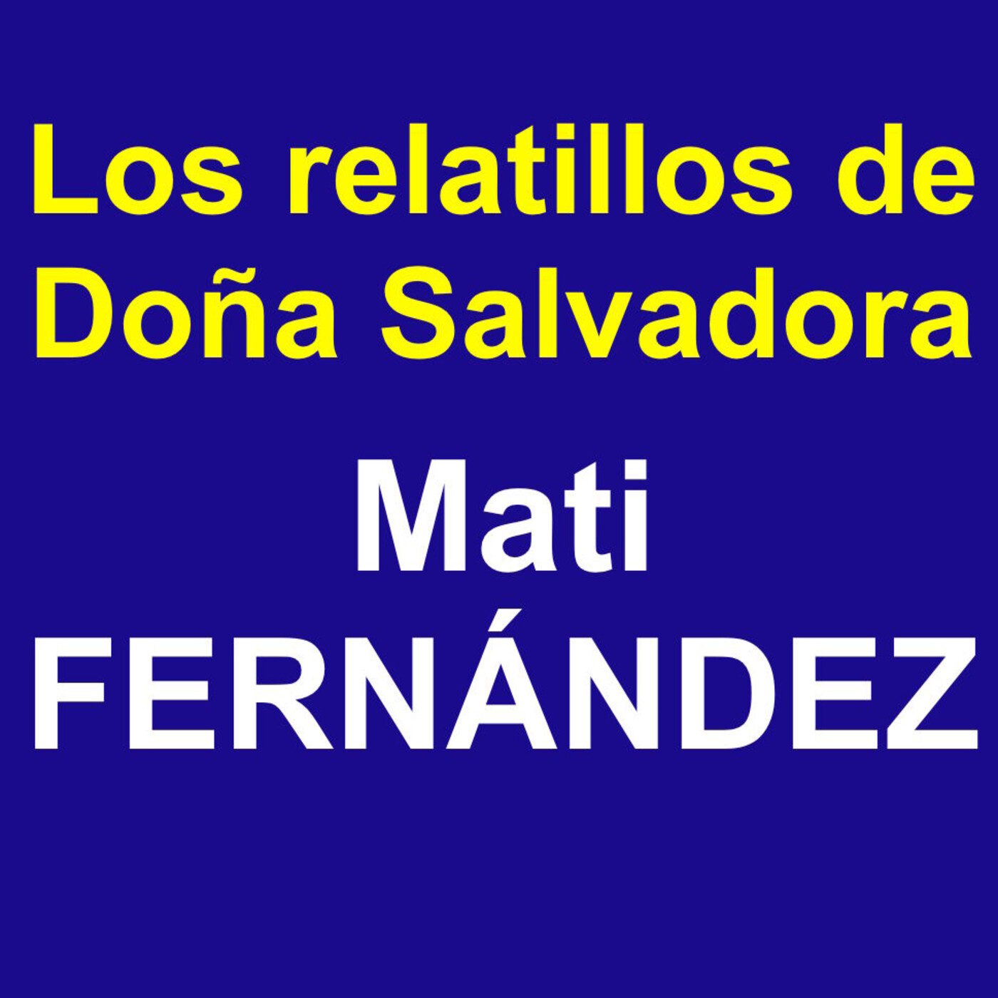 Los Relatillos de doña Salvadora-Mati Fernández. 20210602. episode artwork