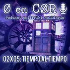 Cero en Cordura 2X05: TIEMPO AL TIEMPO