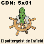 CdN 5x01 – El poltergeist de Enfield